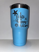 Load image into Gallery viewer, beach is my happy place 30oz tumbler